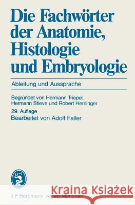 Die Fachwörter Der Anatomie, Histologie Und Embryologie: Ableitung Und Aussprache Triepel, H. 9783807003009 JF Bergmann Verlag
