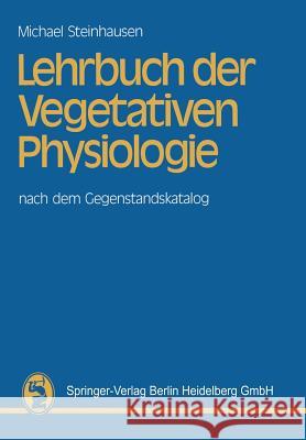 Lehrbuch Der Vegetativen Physiologie: Nach Dem Gegenstandskatalog Steinhausen, M. 9783807003450 Springer