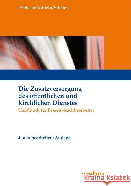 Die Zusatzversorgung des öffentlichen und kirchlichen Dienstes, m. 1 Buch, m. 1 Beilage Dietsch, Walter, Hußlein, Volker, Stirner, Rolf 9783807326436