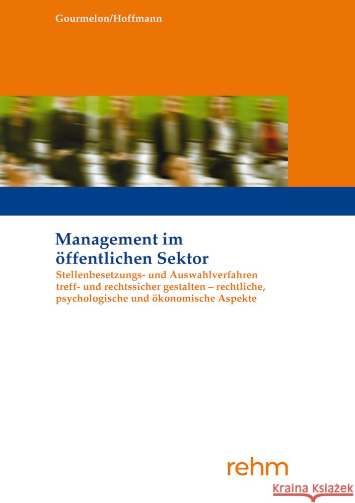 Stellenbesetzungs- und Auswahlverfahren treff- und rechtssicher gestalten - rechtliche, psychologische und ökonomische Aspekte Gourmelon, Andreas, Hoffmann, Boris 9783807327860