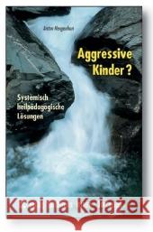 Aggressive Kinder? : Systemisch heilpädagogische Lösungen Hergenhan, Anton   9783808006566 Verlag modernes lernen