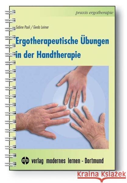 Ergotherapeutische Übungen in der Handtherapie : Das Praxisbuch Pauli, Sabine; Leimer, Gerda 9783808008799 Verlag modernes lernen