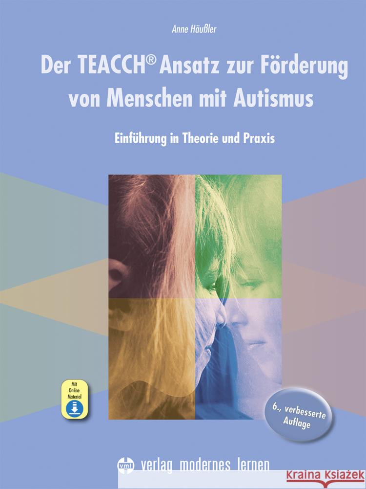 Der TEACCH Ansatz zur Förderung von Menschen mit Autismus, m. 1 Online-Zugang Häußler, Anne 9783808009246 Verlag modernes Lernen