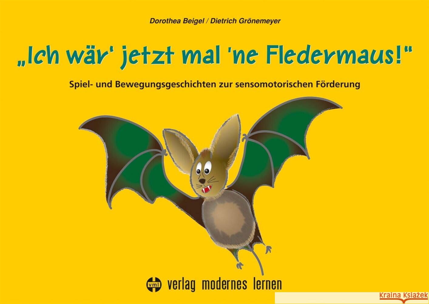 Ich wär' jetzt mal 'ne Fledermaus Beigel, Dorothea, Grönemeyer, Dietrich 9783808009451 Verlag modernes Lernen