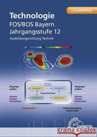 Technologie FOS/BOS Bayern : Jahrgangsstufe 12 Ausbildungsrichtung Technik Hensel, Thomas; Koch, Matthias; Langgartner, Stefan 9783808515129