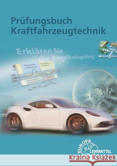 Prüfungsbuch Kraftfahrzeugtechnik : Frage, Antwort Gscheidle, Rolf   9783808520291