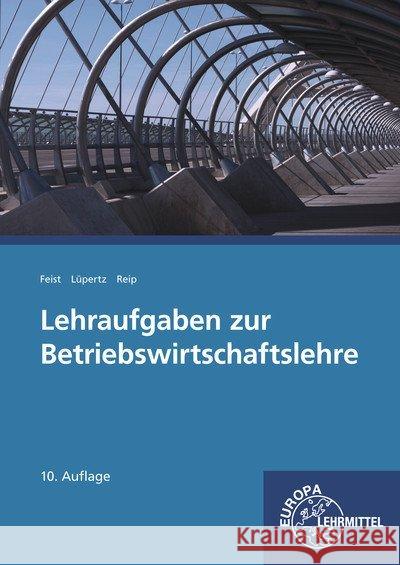 Lehraufgaben zur Betriebswirtschaftslehre : BWL - Recht - Rechnungswesen Feist, Theo; Lüpertz, Viktor; Reip, Hubert 9783808526941