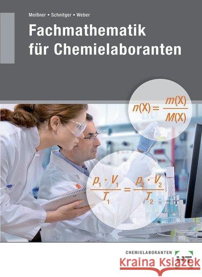 Fachmathematik für Chemielaboranten Meißner, Sabine; Schnitger, Henning; Weber, Matthias 9783808527610