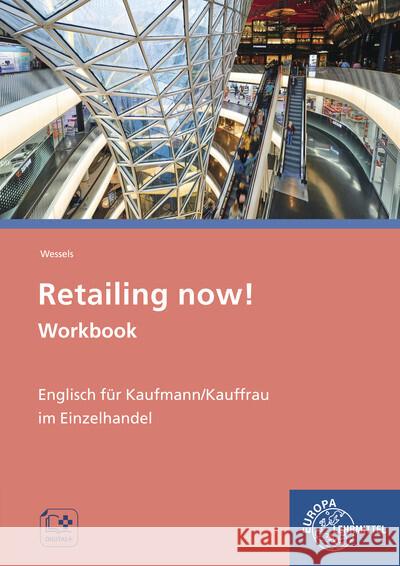 Retailing now! Workbook : Englisch für Kaufmann/-frau im Einzelhandel. Buch + digitale Ergänzungen Meißner, Claudia; Wessels, Dieter 9783808543023 Europa-Lehrmittel