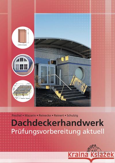 Prüfungsvorbereitung aktuell - Dachdeckerhandwerk Peschel, Peter, Schulzig, Sven, Mazarin, Stefanie 9783808546819