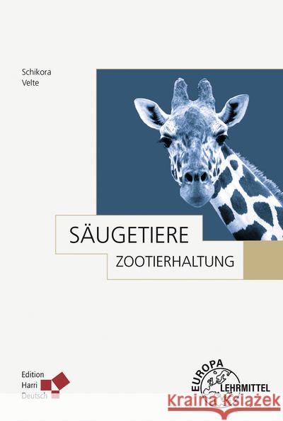 Zootierhaltung: Säugetiere Schikora, Tim, Velte, Frank, Zscheile, Karin 9783808559499