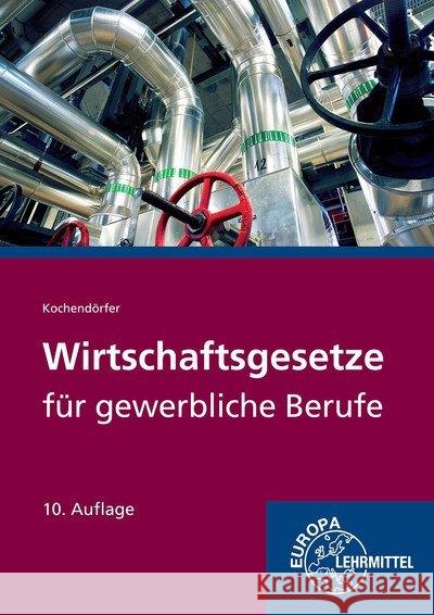 Wirtschaftsgesetze für gewerbliche Berufe Kochendörfer, Jürgen 9783808563182 Europa-Lehrmittel