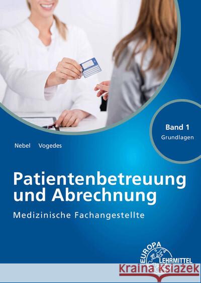 Medizinische Fachangestellte Patientenbetreuung und Abrechnung Nebel, Susanne, Vogedes, Bettina 9783808564080 Europa-Lehrmittel