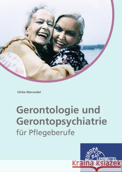 Gerontologie und Gerontopsychiatrie für Pflegeberufe Marwedel, Ulrike 9783808564189 Europa-Lehrmittel