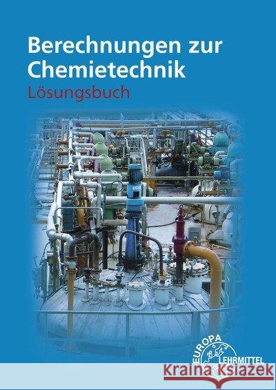 Berechnungen zur Chemietechnik, Lösungen Fastert, Gerhard; Ignatowitz, Eckhard; Rapp, Holger 9783808571484 Europa-Lehrmittel