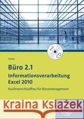 Büro 2.1 - Informationsverarbeitung Excel 2010, m. CD-ROM : Kaufmann/Kauffrau für Büromanagement Sieber, Michael 9783808582886 Europa-Lehrmittel