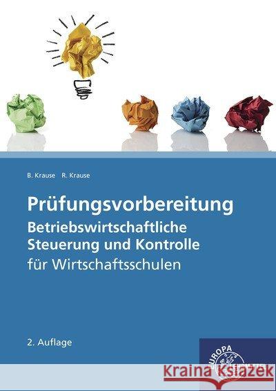 Prüfungsvorbereitung Betriebswirtschaftliche Steuerung und Kontrolle : für Wirtschaftsschulen Krause, Brigitte; Krause, Roland 9783808583609