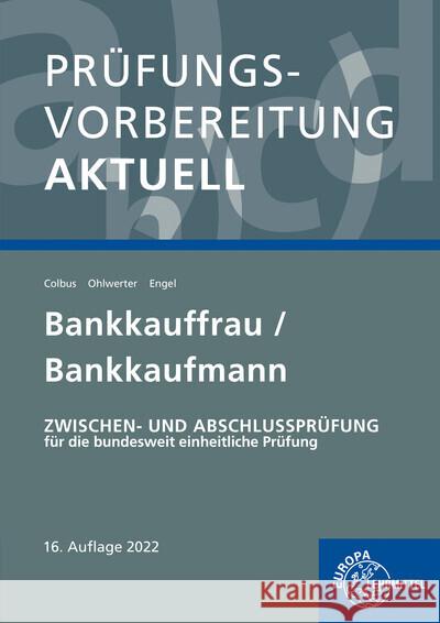 Prüfungsvorbereitung aktuell - Bankkauffrau/Bankkaufmann Colbus, Gerhard, Engel, Günter, Ohlwerter, Konrad 9783808583920 Europa-Lehrmittel
