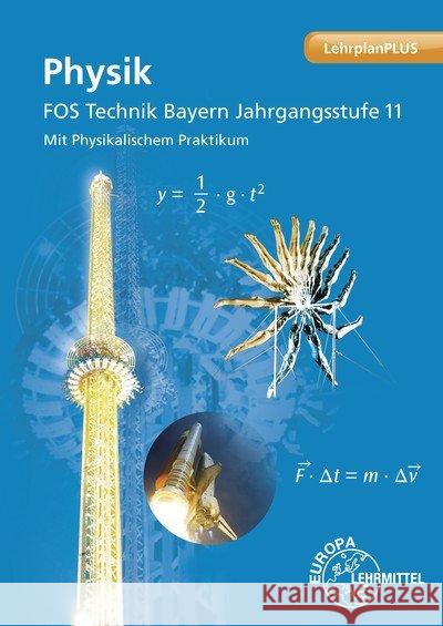 Physik FOS Technik Bayern : Mit Physikalischem Praktikum. Jahrgangsstufe 11. LehrplanPLUS Drössler, Patrick; Weidenhammer, Petra 9783808587591
