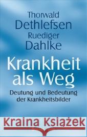 Krankheit als Weg : Deutung und Bedeutung der Krankheitsbilder Dethlefsen, Thorwald Dahlke, Ruediger  9783809423775 Bassermann