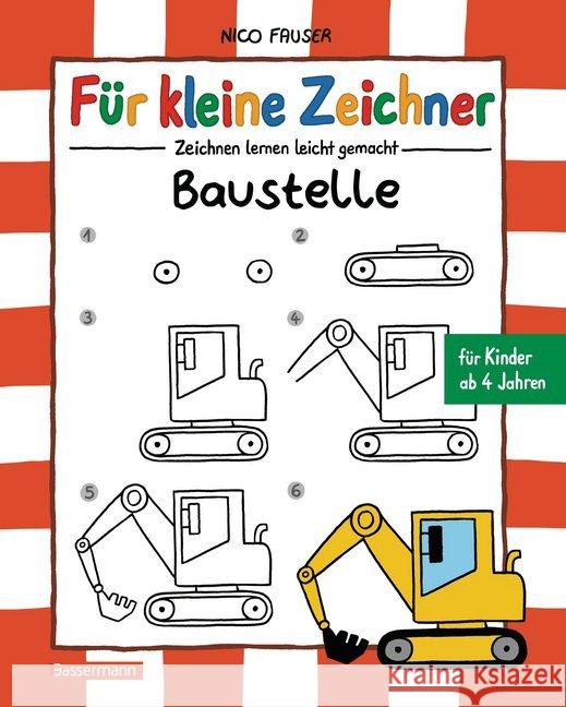 Für kleine Zeichner - Baustelle : Zeichnen lernen leicht gemacht Fauser, Nico 9783809435242
