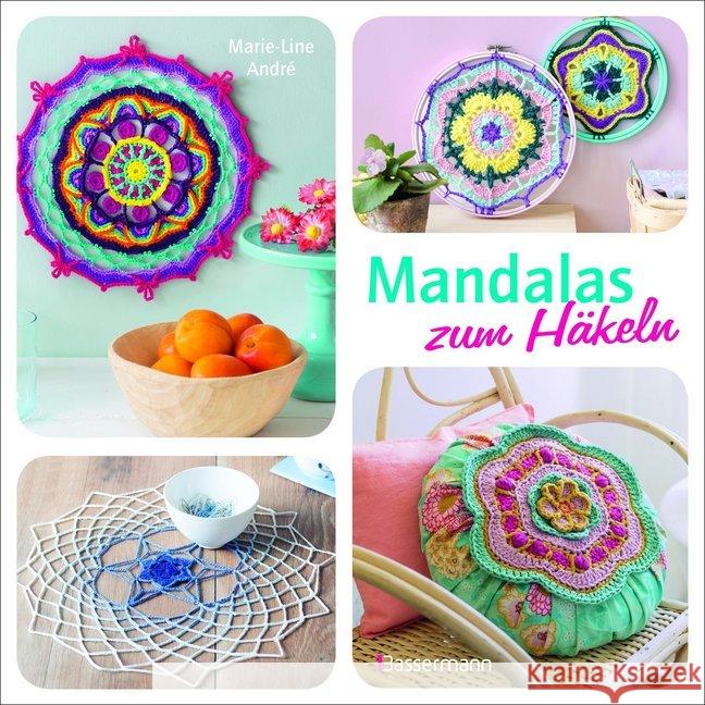 Mandalas zum Häkeln : Das Häkelbuch für Erwachsene mit Anleitungen, Muster und Designs zur Entspannung und für mehr Achtsamkeit André, Marie-Line 9783809436416 Bassermann