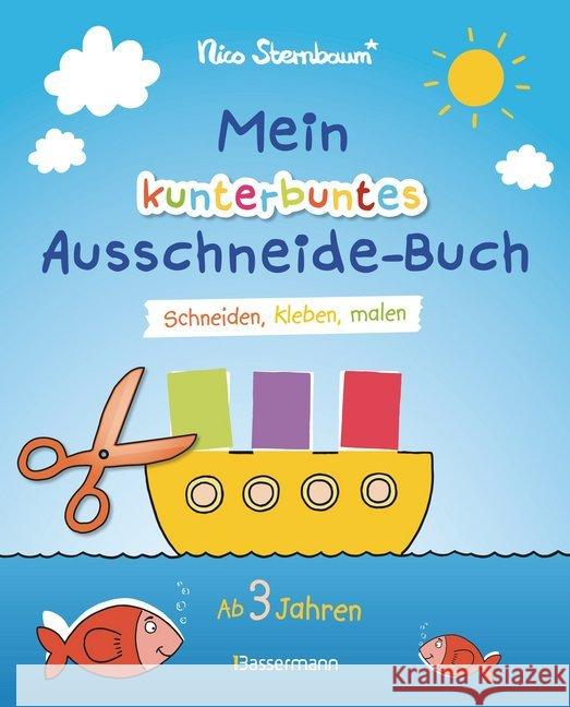 Mein kunterbuntes Ausschneide-Buch : Schneiden, kleben, malen. Ab 3 Jahren Sternbaum, Nico 9783809438199