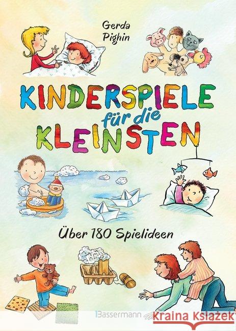 Kinderspiele für die Kleinsten : Über 180 Spielideen Pighin, Gerda 9783809438427 Bassermann