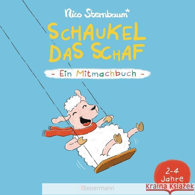 Schaukel das Schaf - Ein Mitmachbuch : Zum Schütteln, Schaukeln, Pusten , Klopfen und Sehen, was dann passiert Sternbaum, Nico 9783809439554