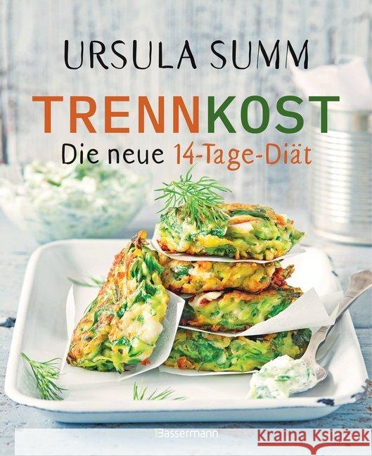 Trennkost - Die neue 14-Tage-Diät : Rezepte für mehr Genuss und weniger Kilos Summ, Ursula 9783809439745 Bassermann