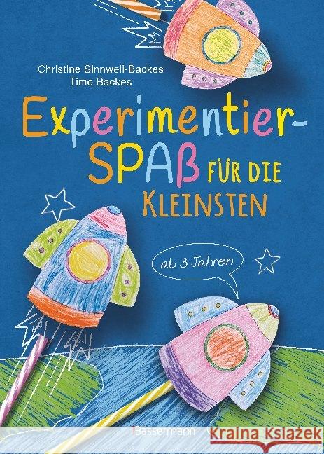 Experimentierspaß für die Kleinsten. 25 leichte Experimente für Kinder ab 3 Jahren. Schwebende Eier, Fluchtpfeffer, Rasierschaum-Regenwolken, Gummibär Sinnwell-Backes, Christine; Backes, Timo 9783809441533