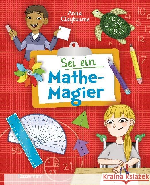 Sei ein Mathe-Magier! : Mit Rätseln, Experimenten, Spielen und Basteleien in die Welt der Mathematik eintauchen Claybourne, Anna 9783809441878