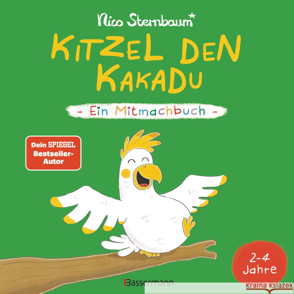 Kitzel den Kakadu - Ein Mitmachbuch zum Schütteln, Schaukeln, Pusten, Klopfen und sehen, was dann passiert. Von 2 bis 4 Jahren. Vom Bestsellerautoren (Schüttel den Apfelbaum) Sternbaum, Nico 9783809443025