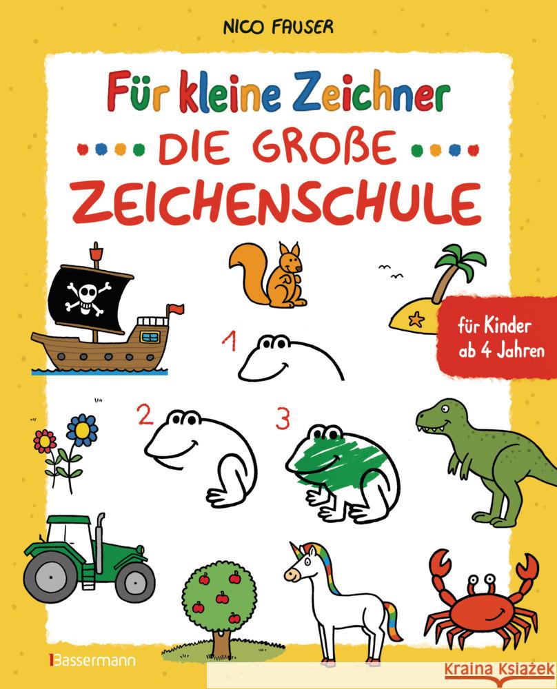Für kleine Zeichner - Die große Zeichenschule. Zeichnen lernen für Kinder ab 4 Jahren. Mit Erfolgsgarantie! Fauser, Nico 9783809444596