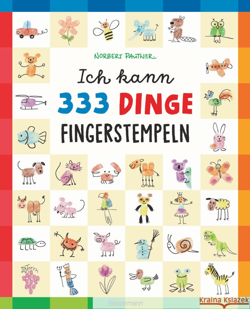 Ich kann 333 Dinge fingerstempeln. Das große Fingerstempel-Buch für Kinder ab 5 Jahren Pautner, Norbert 9783809444787