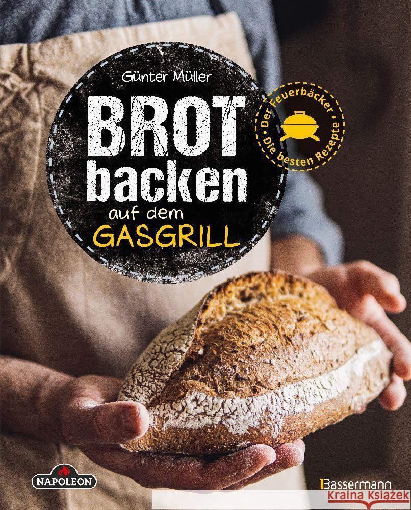 Brot backen auf dem Gasgrill. Der Feuerbäcker - Die besten Rezepte Müller, Günter 9783809445968