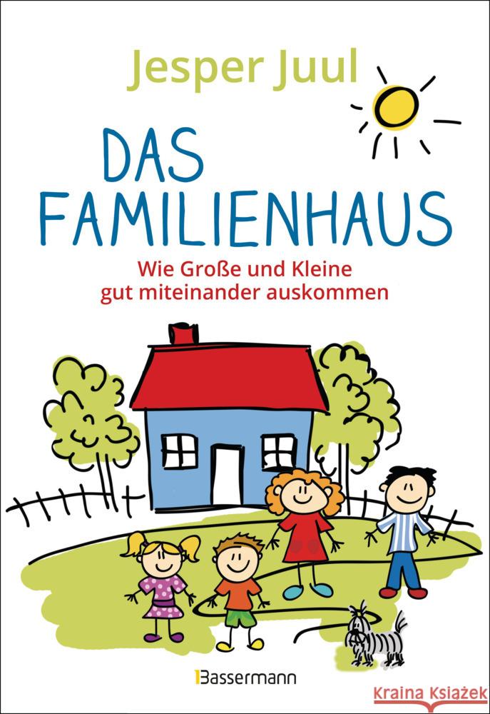 Das Familienhaus. Wie Große und Kleine gut miteinander auskommen Juul, Jesper 9783809446248 Bassermann