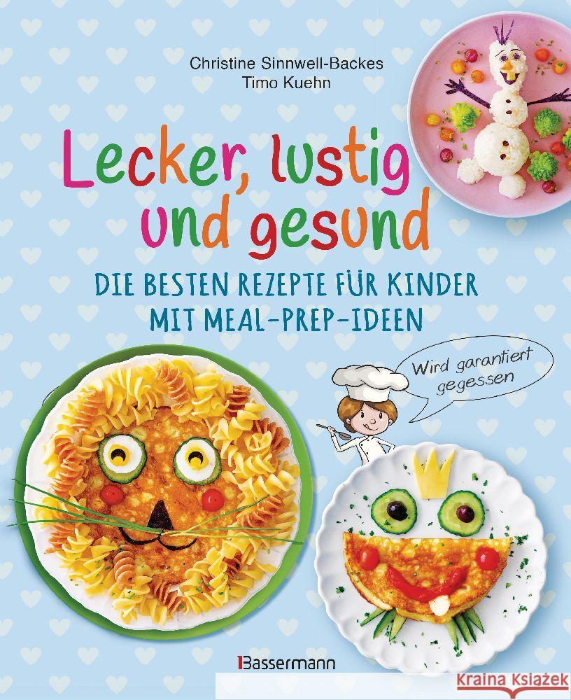 Lecker, lustig und gesund. Die besten Rezepte für Kinder mit Meal-Prep-Ideen. Wird garantiert gegessen Sinnwell-Backes, Christine, Kuehn, Timo 9783809447368