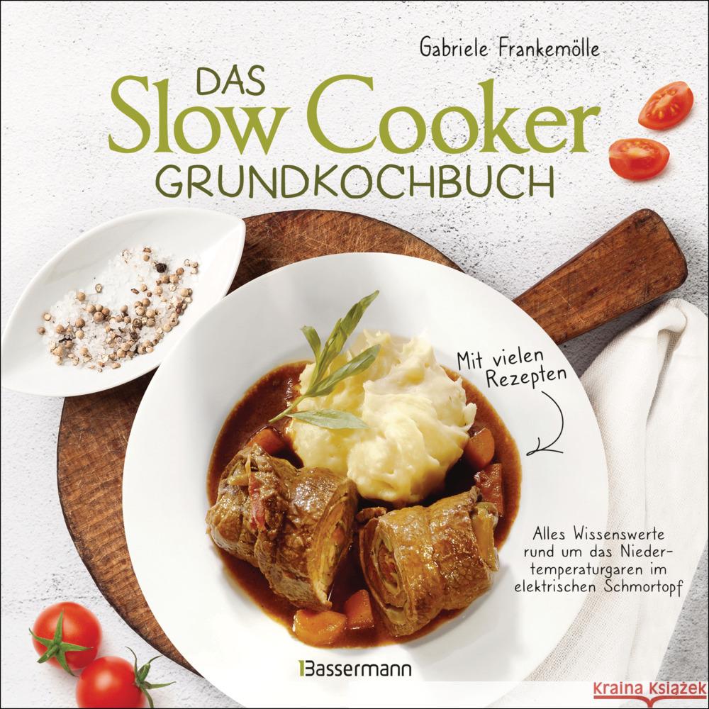 Das Slow-Cooker-Grundkochbuch - Informationen und Rezepte, um Zeit und Geld zu sparen - langsam gekocht schmeckt's einfach besser Frankemölle, Gabriele 9783809447481