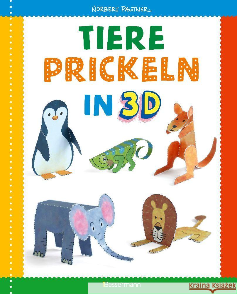 Tiere prickeln in 3D. Prickeln - Zum Basteln, Falten und spielen. Pautner, Norbert 9783809447597