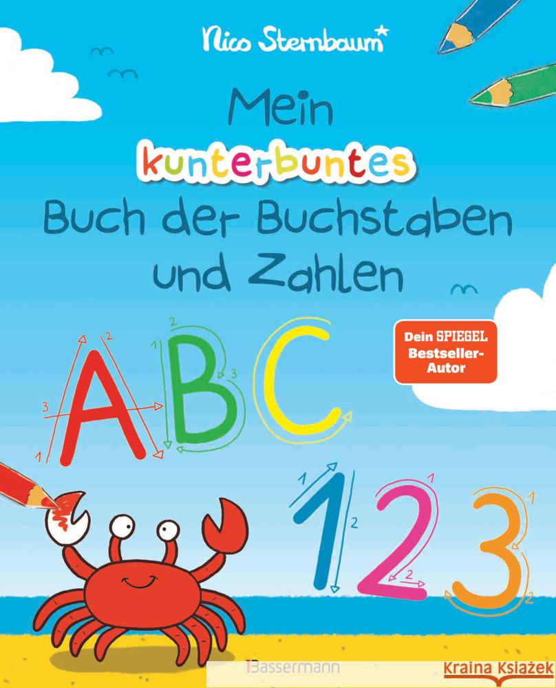 Mein kunterbuntes Buch der Buchstaben und Zahlen. Spielerisch das Alphabet und die Zahlen von 1 bis 20 lernen. Für Vorschulkinder ab 5 Jahren Sternbaum, Nico 9783809447641