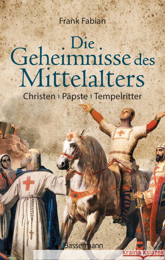 Die Geheimnisse des Mittelalters - Christen, Päpste, Tempelritter Fabian, Frank 9783809447870 Bassermann