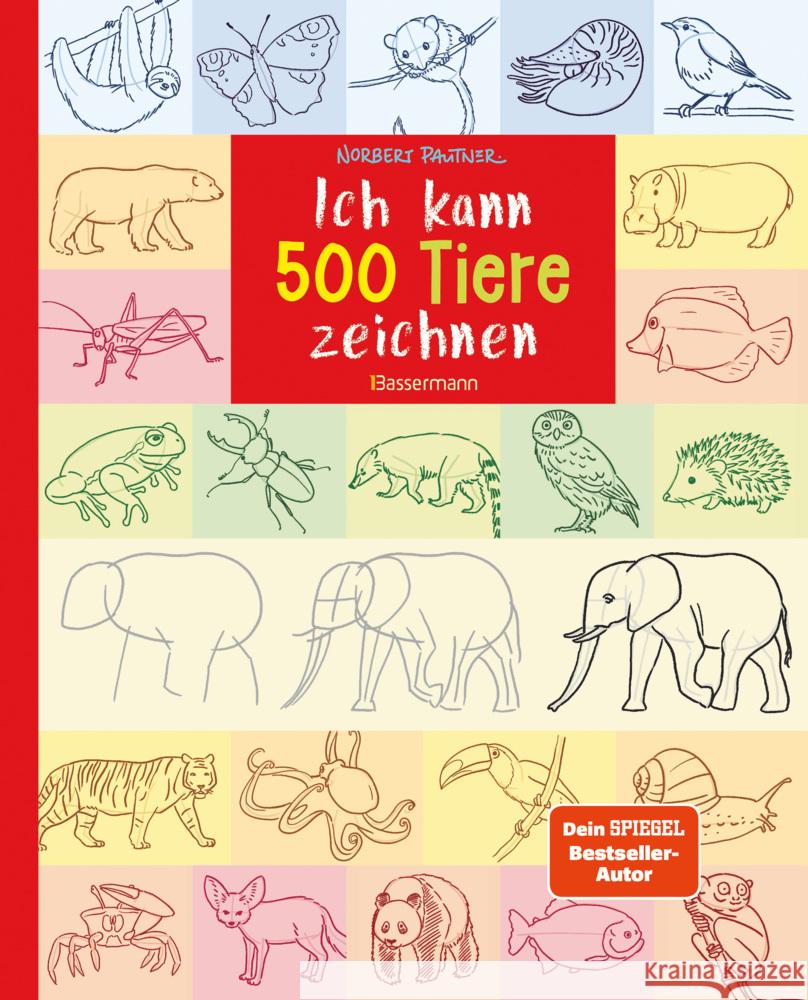 Ich kann 500 Tiere zeichnen. Die Zeichenschule für Kinder ab 8 Jahren Pautner, Norbert 9783809447948