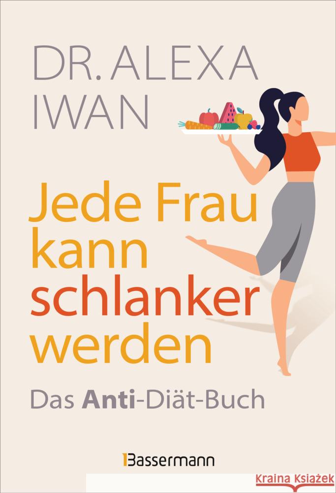 Jede Frau kann schlanker werden Iwan, Alexa 9783809448785 Bassermann