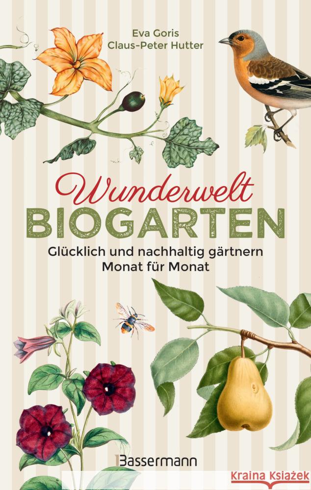 Wunderwelt Biogarten. Glücklich und nachhaltig gärtnern - Monat für Monat Goris, Eva, Hutter, Claus-Peter 9783809449379