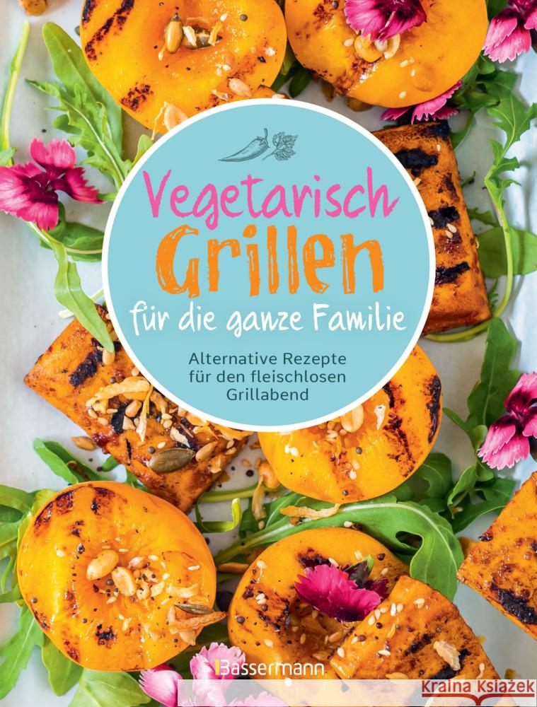 Vegetarisch grillen für die ganze Familie Penguin Random House Verlagsgruppe GmbH 9783809449409