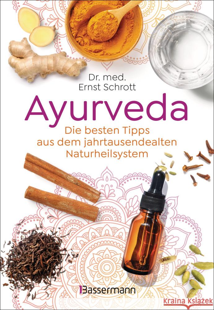 Ayurveda: Die besten Tipps aus dem jahrtausendealten Naturheilsystem Schrott, Ernst 9783809449645