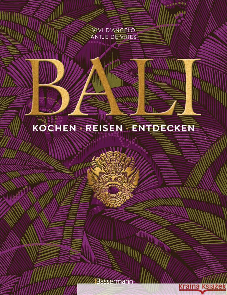 Bali. Kochen - Reisen - Entdecken D'Angelo, Vivi, de Vries, Antje 9783809449669