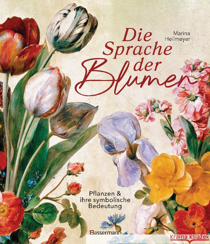 Die Sprache der Blumen. Pflanzen und ihre symbolische Bedeutung Heilmeyer, Marina 9783809449836