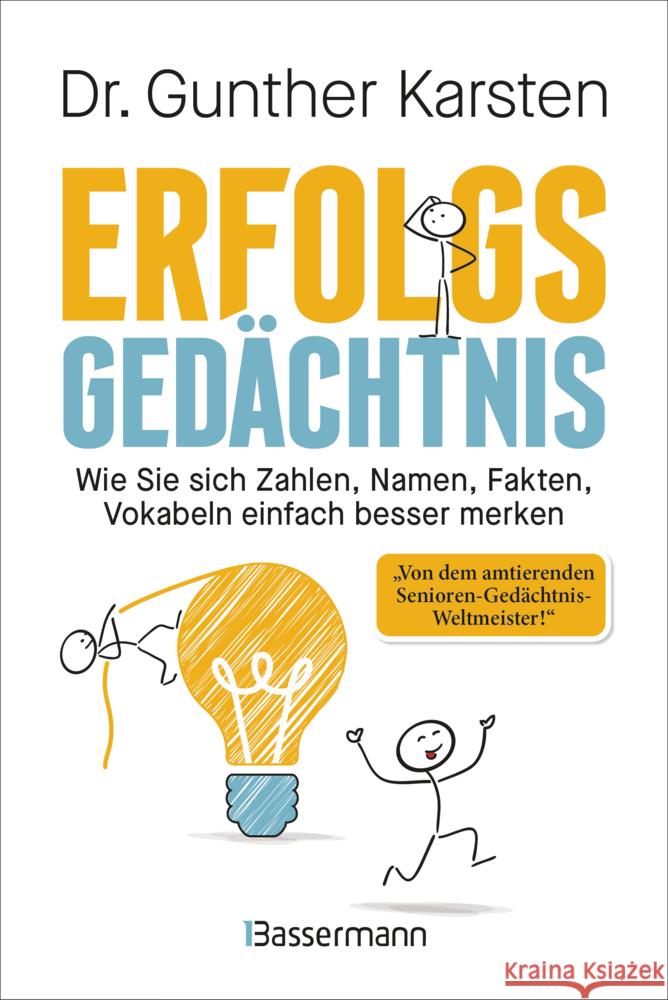Erfolgs-Gedächtnis. Wie Sie sich Zahlen, Namen, Fakten, Vokabeln einfach besser merken Karsten, Gunther 9783809452041